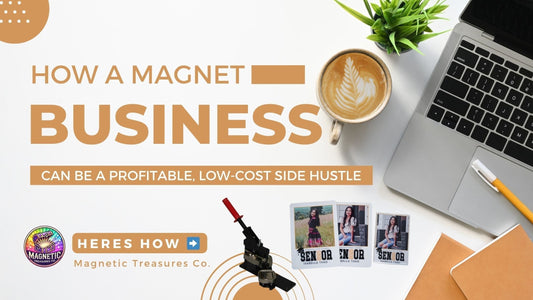 How a Magnet Business Can Be a Profitable, Low-Cost Side Hustle (That You Can Start from Home!)