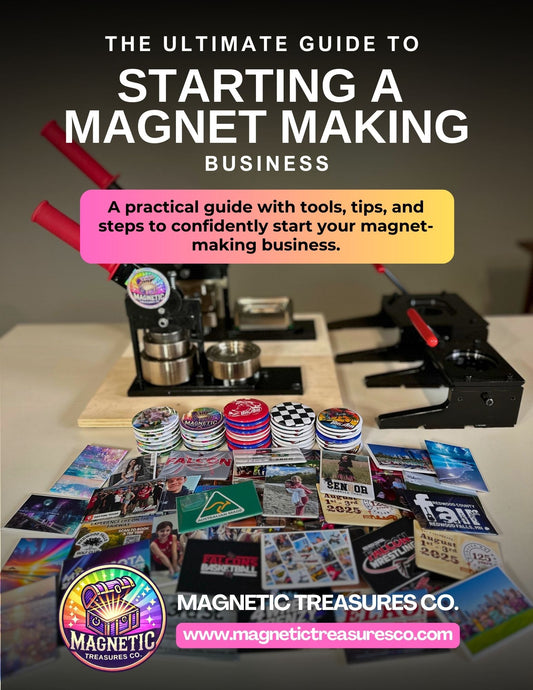 The Ultimate Guide to Starting a Magnet-Making Business